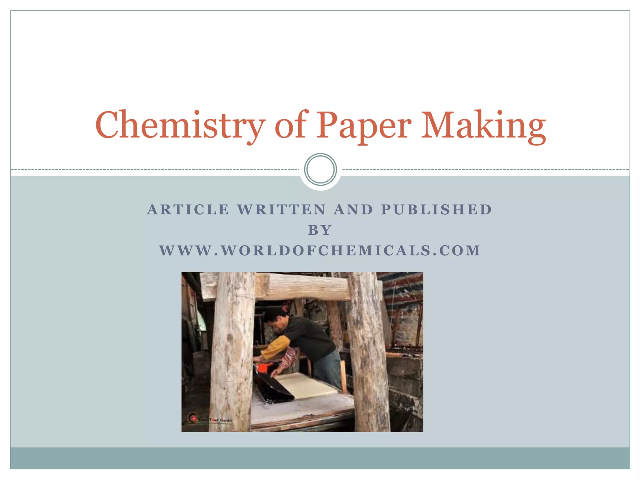 Chemistry of papermaking Around 3000 chemicals used in paper making