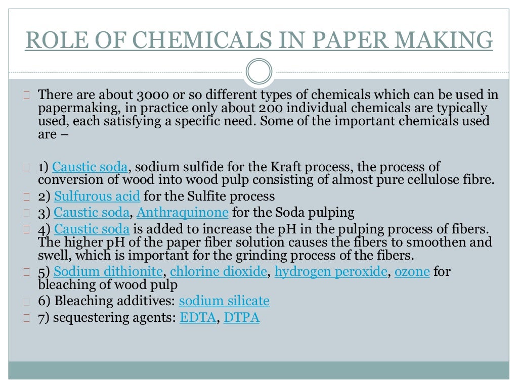 Chemistry of papermaking Around 3000 chemicals used in paper making…