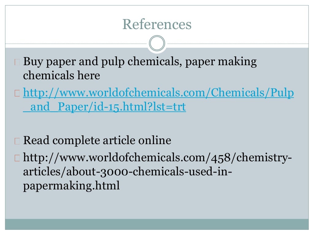 Chemistry of papermaking Around 3000 chemicals used in paper making…