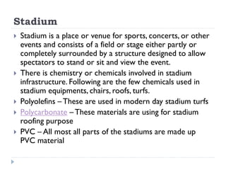 Stadium
 Stadium is a place or venue for sports, concerts, or other
events and consists of a field or stage either partly...