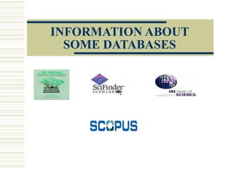 INFORMATION ABOUT
SOME DATABASES
 
