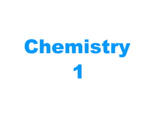 Chemistry   1 