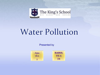 Water Pollution
Presented by
 