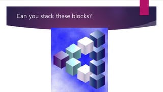 Can you stack these blocks? 
 