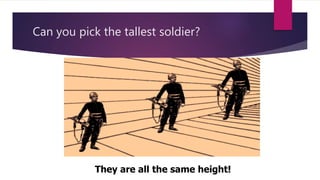 Can you pick the tallest soldier? 
They are all the same height! 
 