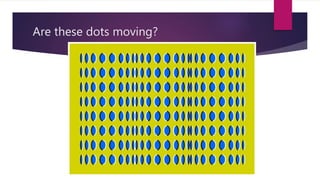 Are these dots moving? 
 