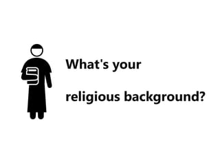 What's your
religious background?
 