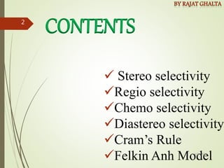  Stereo selectivity
Regio selectivity
Chemo selectivity
Diastereo selectivity
Cram’s Rule
Felkin Anh Model
CONTENTS
4/10/2018
2
 