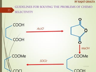 GUIDELINES FOR SOLVING THE PROBLEMS OF CHEMO
SELECTIVITY
COOH
COOH
COOMe
COOMe
Ac2O
MaOH
SOCl2
4/10/2018
35
 