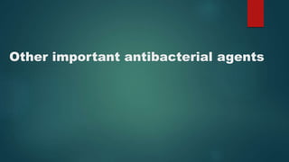 Other important antibacterial agents
 
