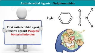 Antimicrobial Agents : Sulphonamides
First antimicrobial agent
effective against Pyogenic
bacterial infection
 