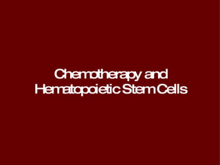 Chemotherapy and Hematopoietic Stem Cells 