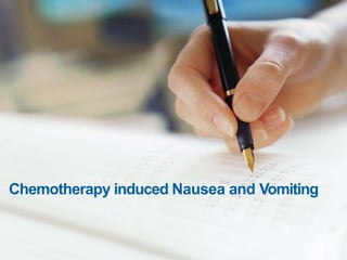 Chemotherapy induced Nausea and Vomiting
 