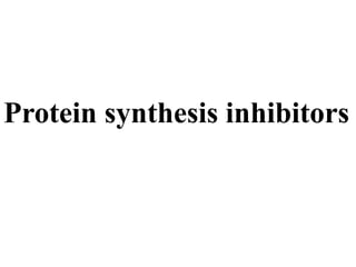 Protein synthesis inhibitors
 