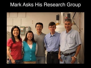 Mark Asks His Research Group
 