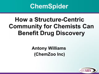 ChemSpider ,[object Object],[object Object],[object Object]