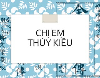 CHỊ EM
THÚY KIỀU
 