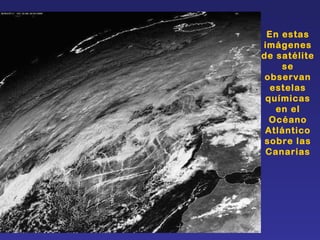En estas imágenes de satélite se observan estelas químicas en el Océano Atlántico sobre las Canarias 