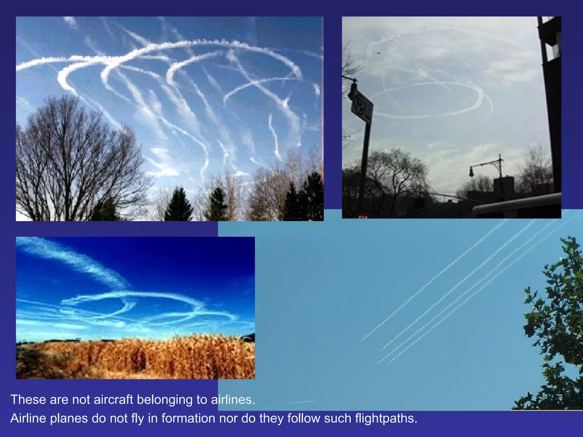 These are not aircraft belonging to airlines. Airline planes do not fly in formation nor do they follow such flightpaths. 