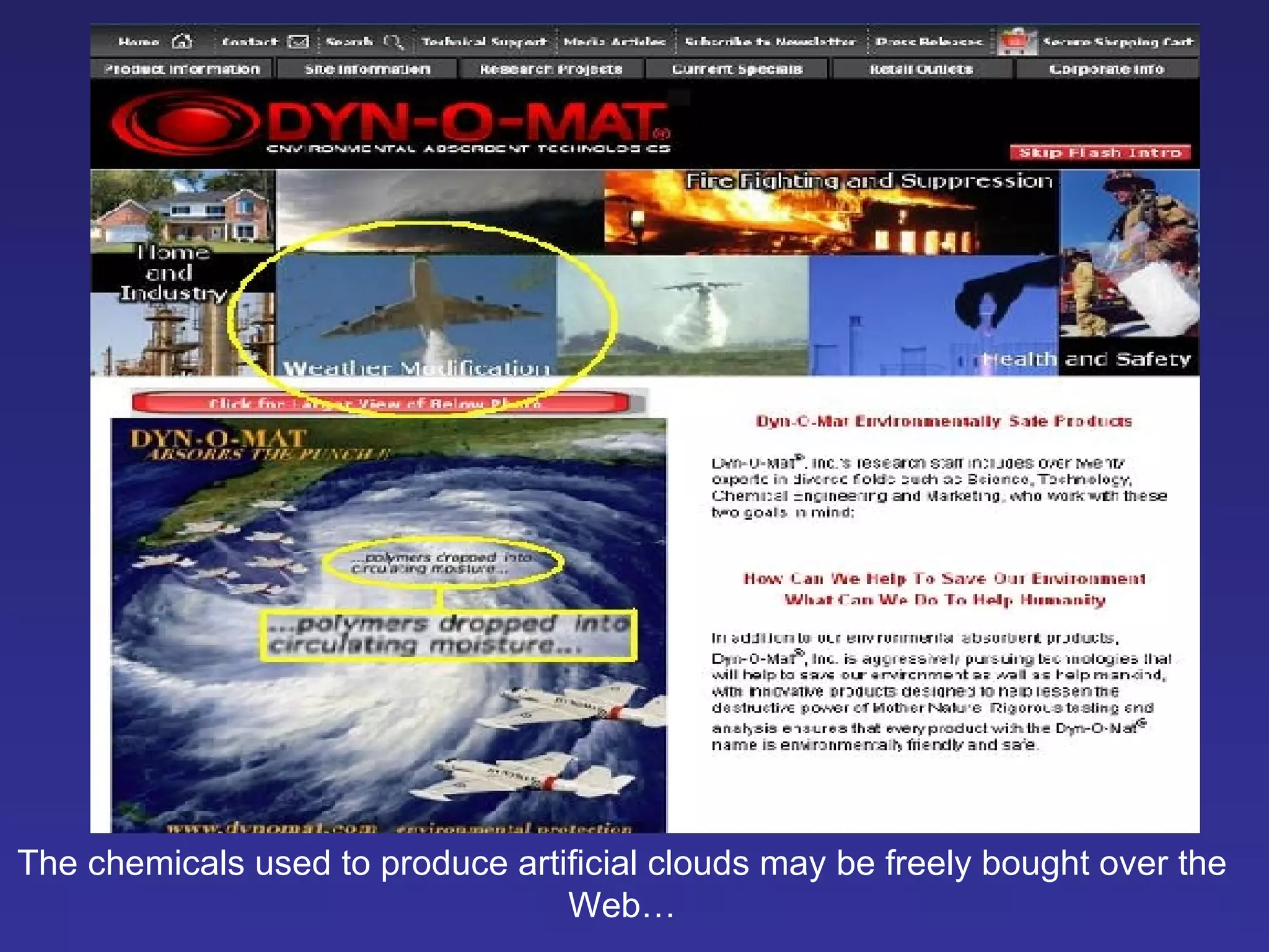 The chemicals used to produce artificial clouds may be freely bought over the Web … 