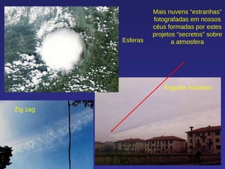 Mais nuvens “estranhas” fotografadas em nossos céus formadas por estes projetos “secretos” sobre a atmosfera Ángulos nuvosos Esferas Zig zag 