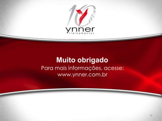 28
Muito obrigado
Para mais informações, acesse:
www.ynner.com.br
 