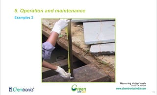 Examples 2
11
Measuring sludge levels
Source: K.P. Pravinjith
5. Operation and maintenance
 