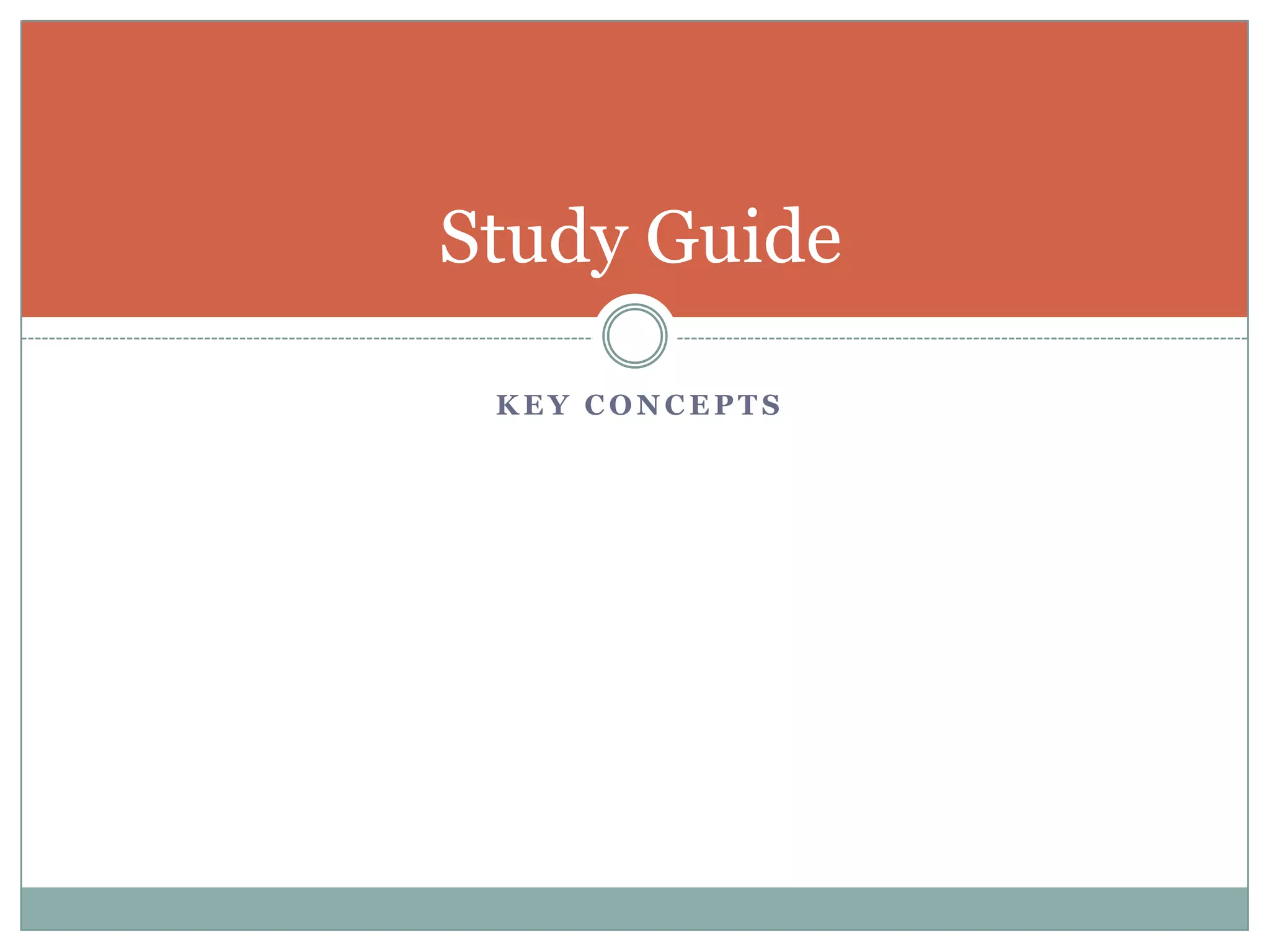 Study Guide

 KEY CONCEPTS
 