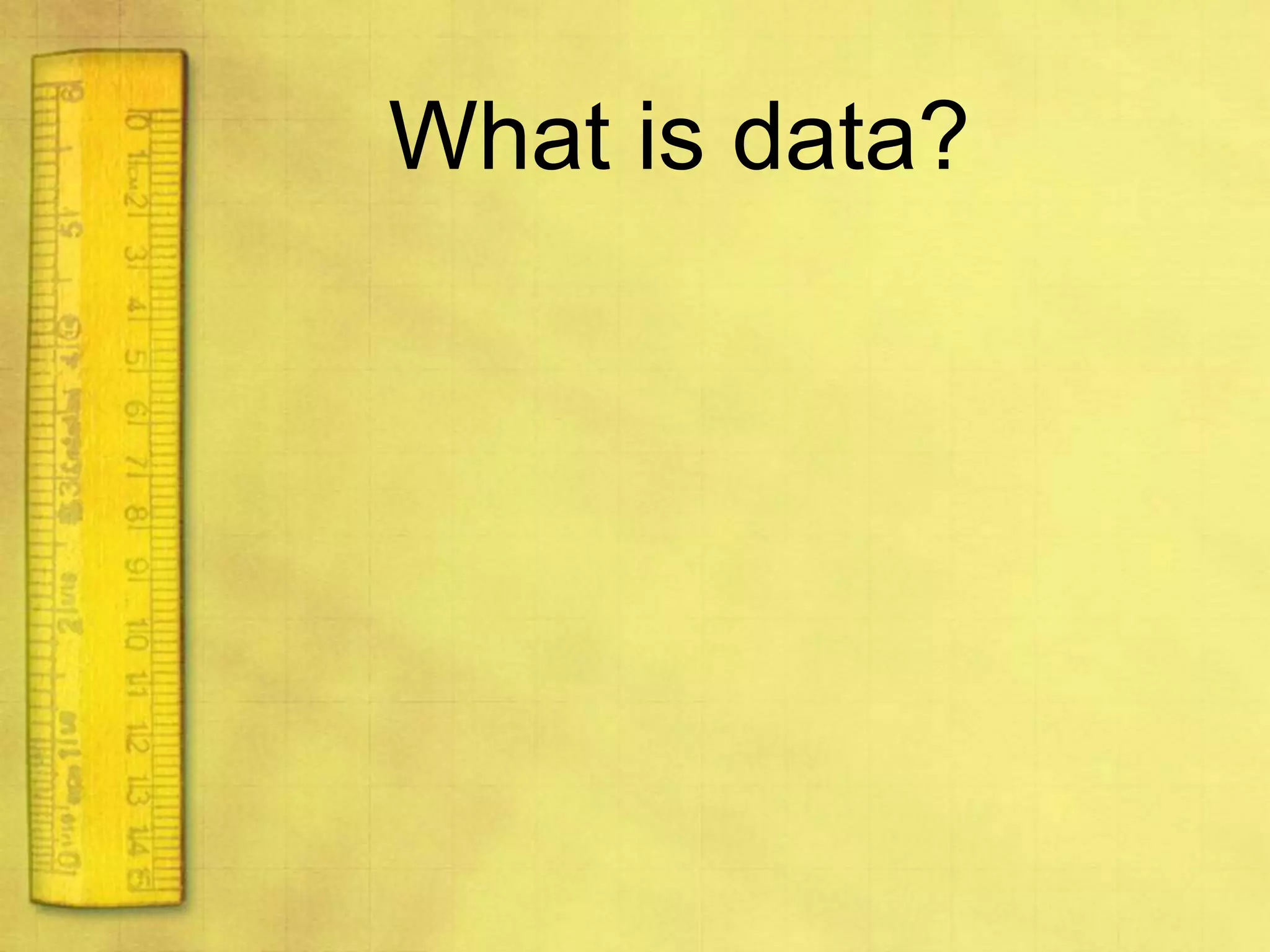What is data?