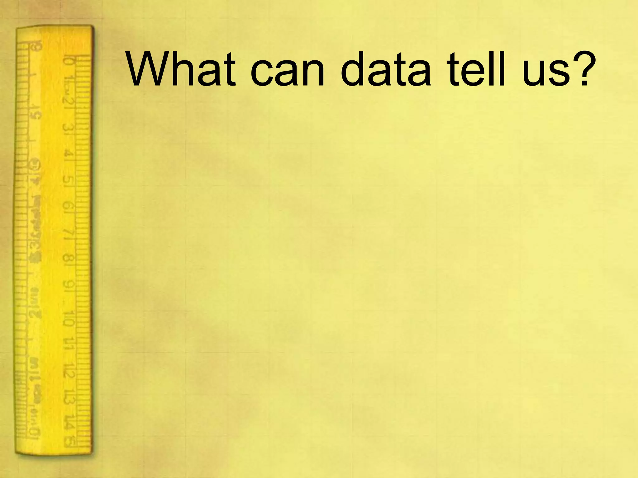 What can data tell us?