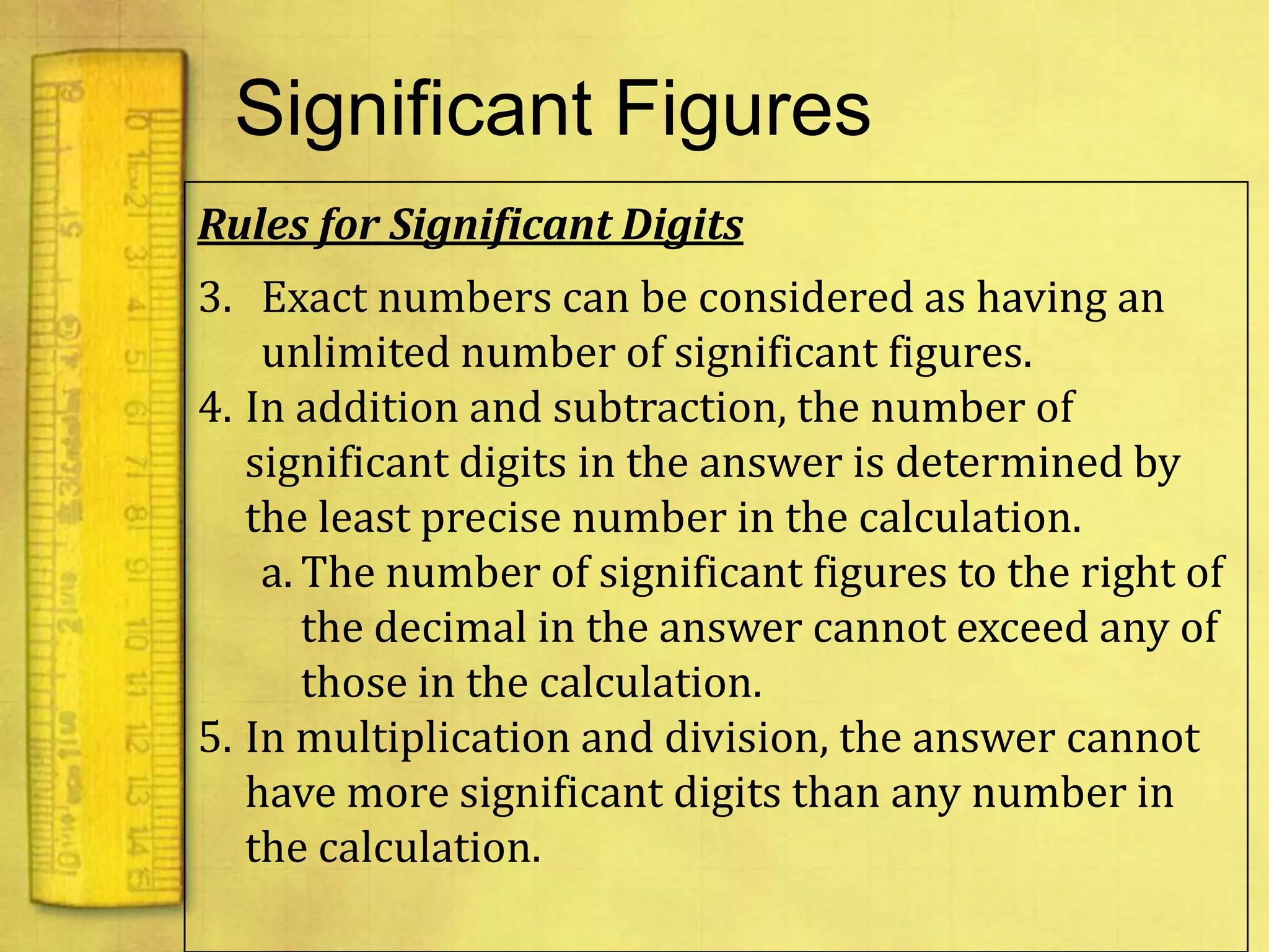 Precision in MeasurementsWhen measuring any item, write all digits that are confirmed and one estimated digit.Example