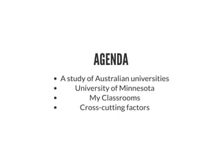 AGENDA
A study of Australian universities
University of Minnesota
My Classrooms
Cross-cutting factors
 