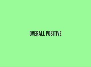 OVERALL POSITIVE
 