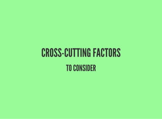 CROSS-CUTTING FACTORS
TO CONSIDER
 