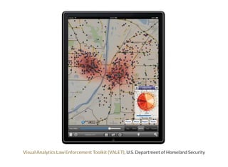 , U.S. Department of Homeland SecurityVisual Analytics Law Enforcement Toolkit (VALET)
 