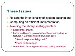 Three Issues
 Raising the intentionality of system descriptions
 Computing an efficient implementation
 Avoiding the libra...