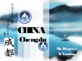 CH
INA
Chengdu
M Rongwei
a
L Yanting
i

 