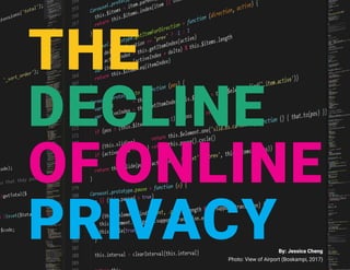 THE
DECLINE
OF ONLINE
PRIVACYPhoto: View of Airport (Boskampi, 2017)
By: Jessica Cheng
 