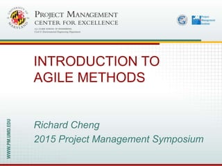 Richard Cheng
2015 Project Management Symposium
INTRODUCTION TO
AGILE METHODS
 