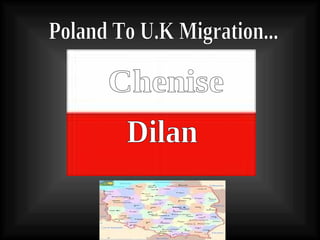 Poland To U.K Migration... Chenise Dilan 