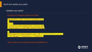 Send and update your patch
Update your patch
Example of changelog inside cover-letter:
Signed-off-by: chenli <chenli at uniontech.com>
---
v1->v2:
* Convert the other assignments of msg as well.
* Casting types to avoid static checker warnings.
---
drivers/gpu/drm/radeon/radeon_uvd.c | 34 ++++++++++++++---------------
1 file changed, 17 insertions(+), 17 deletions(-)
https://www.spinics.net/lists/amd-gfx/msg59986.html
 