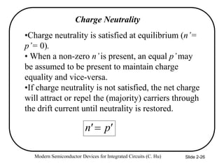 Modern Semiconductor Devices for Integrated Circuits (C. Hu) Slide 2-26
Charge Neutrality
•Charge neutrality is satisfied ...