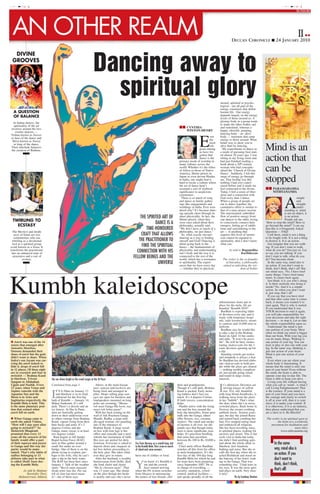 C MY K                                                                                                                                                                                                                                               C MY K

                                                                                                                                                                                                                                                               SUNDAY




 AN OTHER REALM                                                                                                                                                                                         DECCAN CHRONICLE ■ 24 JANUARY
                                                                                                                                                                                                                                                                 II
                                                                                                                                                                                                                                                                  2010
                                                                                                                                                                                                                                                                       ■■




  DIVINE
 GROOVES
                                                                            Dancing away to
                                                                              spiritual glory                                                                                                 mental, spiritual or psycho-
                                                                                                                                                                                              logical – are all part of the
                                                                                                                                                                                              energy constructs that define
  A QUESTION                                                                                                                                                                                  human life. Our energy
  OF BALANCE                                                                                                                                                                                  depends largely on the energy
                                                                                                                                                                                              levels of those around us. A
  In Indian dances, the                                                                                                                                                                       gloomy body in a group tends
  spirituality of the art                                                                                                                                                                     to make the other bodies sad
revolves around the two                                                                                                                                    ■■ CYNTHIA                         and restrained, whereas a
   cosmic dancers —                                                                                                                                              WINTON-HENRY                 happy, cheerful, jumping,
Vishnu known as Natvar                                                                                                                                                                        dancing body – an ‘alive’



                                                                                                                                                                            E
or hero of the dance and                                                                                                                                                             ven      body — transmits that same
 Shiva known as Natraj                                                                                                                                                               the      energy to those around. What
                                                                                                                                                                                     most     better way to show you’re
  or king of the dance.
Their interlude balances
the creation of Brahma.
                                                                                                                                                                                     reli-
                                                                                                                                                                             gious among
                                                                                                                                                                             us have for-
                                                                                                                                                                                              alive than by dancing.
                                                                                                                                                                                                My experiments in dance as
                                                                                                                                                                                              a mode of pursuing God start-
                                                                                                                                                                                                                                    Mind is an
                                                                                                                                                                             gotten that
                                                                                                                                                                             dance is the
                                                                                                                                                           primary mode of worship in
                                                                                                                                                           many cultures across the
                                                                                                                                                                                              ed almost 20 years ago. I was
                                                                                                                                                                                              sitting in my living room and
                                                                                                                                                                                              had just finished reading a
                                                                                                                                                                                              book about a 20th century
                                                                                                                                                                                                                                    action that
                                                                                                                                                           world. Whether it’s the tribes
                                                                                                                                                           of Africa or those of Native
                                                                                                                                                           America, Shinto priests in
                                                                                                                                                                                              woman who had conceptu-
                                                                                                                                                                                              alised the ‘Church of Divine
                                                                                                                                                                                              Dance’. Suddenly, I felt this
                                                                                                                                                                                                                                    can be
                                                                                                                                                           Japan or even devout Hindus
                                                                                                                                                           in India, one might find it
                                                                                                                                                           hard to locate a culture where
                                                                                                                                                           the art of dance hasn’t
                                                                                                                                                                                              surge of energy go through
                                                                                                                                                                                              me. That feeling was like
                                                                                                                                                                                              nothing I had ever experi-
                                                                                                                                                                                              enced before and it made me
                                                                                                                                                                                                                                    stopped
                                                                                                                                                           assumed a sort of mythical         feel connected to the divine.         ■■ PARAMAHAMSA
                                                                                                                                                           significance in auspicious         Today, I feel a sense of liber-             NITHYANANDA
                                                                                                                                                           ceremonies.                        ation and a connection with


                                                                                                                                                                                                                                                     A
                                                                                                                                                             There is so much of song         God every time I dance.                                            simple
                                                                                                                                                           and dance at family gather-        When a group of people set                                         and
                                                                                                                                                           ings like engagements and          out to dance together, the                                         straight
                                                                                                                                                           weddings in India. Ever won-       cumulative effect is similar to                                    under-
                                                                                                                                                           dered why? It’s because danc-      that of a mass prayer session.                          standing is: mind
                                                                                                                                                           ing spreads cheer through its      The unrestrained, unbridled                             is not an object, it
                                                                                                                   THE SPIRITED ART OF                     sheer physicality. In fact, the    flow of positive energy from                            is an action.
 TWIRLING TO                                                                                                                                               Shinto priests, when they          one dancer to the other, trying                         People ask me,

   ECSTASY
                                                                                                                            DANCE IS A                     were once asked about their
                                                                                                                                                           philosophy, actually said,
                                                                                                                                                                                              to consciously connect their
                                                                                                                                                                                              energies, letting go of inhibi-
                                                                                                                                                                                                                                    ‘How to stop the mind? How to
                                                                                                                                                                                                                                    go beyond the mind?’ I can say
                                                                                                                       TIME-HONOURED                       “We don’t have so much of a        tions and surrendering to the         that this is a Frequently Asked
  The Mevlevi and Jerahi                                                                                                                                   philosophy, we just dance.”        art — if anything that                Question — FAQ!
   sects of Islam are two                                                                                           CRAFT THAT ALLOWS                        So, what exactly elevates        requires this level of immer-           I tell them, mind is not a thing
   communities who use                                                                                                                                     dancing as a way to finding        sion cannot be equated to             to be fought with. It is not a thing
  whirling as a devotional                                                                                        THE PRACTITIONER TO                      oneself and God? Dancing is        spirituality, then I don’t know       to destroy it. It is an action.
  tool in a spiritual group
event known as a Sema. It                                                                                           FIND THE SPIRITUAL                     about going back to the
                                                                                                                                                           basics – the fundamentals of
                                                                                                                                                                                              what can.                               Just imagine that you are walk-
                                                                                                                                                                                                                                    ing. If you don’t want to walk,
transforms the practitioner
 into an enhanced state of
                                                                                                                 CONNECTION WITH HIS                       physicality and understanding
                                                                                                                                                           one’s body and the way it is
                                                                                                                                                                                                      As told to Ragamalika
                                                                                                                                                                                                                Karthikeyan
                                                                                                                                                                                                                                    what do you do? You just sit. Let
                                                                                                                                                                                                                                    us say you are talking. If you
  awareness and a sort of
           ecstasy.
                                                                                                               FELLOW BEINGS AND THE                       connected to the rest of the
                                                                                                                                                           world, which has a resonance         The writer is the co-founder
                                                                                                                                                                                                                                    don’t want to talk, what do you
                                                                                                                                                                                                                                    do? You become silent.
                                                                                                                              UNIVERSE                     to spirituality. The experi-
                                                                                                                                                           ences that we have every day
                                                                                                                                                                                                  of Interplay, a philosophy
                                                                                                                                                                                                aimed at unlocking the wis-
                                                                                                                                                                                                                                      In the same way, mind also is
                                                                                                                                                                                                                                    an action. If you don’t want to
                                                                                                                                                           — whether they’re physical,                         dom of bodies        think, don’t think, that’s all! But
                                                                                                                                                                                                                                    our mind says, ‘No, I have tried
                                                                                                                                                                                                                                    many things. I have tried many




Kumbh kaleidoscope
                                                                                                                                                                                                                                    times. It comes back again.
                                                                                                                                                                                                                                      Just think: it is you who’s doing
                                                                                                                                                                                                                                    it. Is there anybody else doing it
                                                                                                                                                                                                                                    inside? No. And it is a simple
                                                                                                                                                                                                                                    action. So when you don’t want
                                                                                                                                                                                                                                    it, just stop, that’s all!
                                                                                                                                                                                                                                      If you say that you have tried
                                                                                                                                                                                                                                    and that after some time it comes
                                                                                                                                                                                             infrastructure items put in            back, it means you wanted it to
                                                                                                                                                                                             place for the mela. All are            start again. That is why it started.
                                                                                                                                                                                             branded “Kumbh 2010”.                  If you understand that it was
                                                                                                                                                                                               Bardhan is expecting lakhs           YOUR decision to start it again,
                                                                                                                                                                                             of devotees every day and is           you will take responsibility for
                                                                                                                                                                                             ready with temporary hospi-            your decisions and take the right
                                                                                                                                                                                             tals, safai karamcharis, securi-       decision — to stop it. Let us take
                                                                                                                                                                                             ty cameras and 16,000 men in           the whole responsibility upon us.
                                                                                                                                                                                             uniform.                                 Understand: the mind is just
                                                                                                                                                                                               Bardhan says he would like           one portion of your brain. Most
                                                                                                                                                                                             to take a dip in the Brahma            often we think our mind is bigger
                                                                                                                                                                                             Kund on April 14 but smiles            than our brain. With your leg you
                                                                                                                                                                                             and adds, “It won’t be possi-          can do many things. Walking is
   Amrit was one of the 14                                                                                                                                                                   ble”. He will be busy orches-          one action of your leg. You can
ratans that emerged after                                                                                                                                                                    trating chakravyuhs for the 1          kick or play or also run with your
Samudra Manthan.                                                                                                                                                                             crore devotees queuing up for          leg. In the same way, thinking is
Demons demanded their                                                                                                                                                                        a dip.                                 just one action of your brain.
share of amrit but the gods                                                                                                                                                                    Standing crowds get restive          Mind is just one action of your
didn’t want to share. When                                                                                                                                                                   and stampede is always a fear.         brain.
Indra’s son Jayant was car-                                                                                                                                                                  So Bardhan has devised elabo-            Even when you are silent your
rying the amrit kalash to                                                                                                                                                                    rate chakravyuhs to hold peo-          whole body is functioning. It
hide it, drops of amrit fell                                                                                                                                                                 ple while the ghats get cleared        means that the mind is only one
in 12 places. Of these eight                                                                                                                                                                 — nothing terribly complicat-          part of your brain! Even without
are in swarglok and four in                                                                                                                                                                  ed, just people going round            the mind, the brain is able to
mritulok — Brahma Kund                                                                                                                                                                       and round in large circles,            operate your day-to-day life. The
in Hardwar, Triveni             the sun shines bright as the crowd surges at Har Ki Pauri                                                                                                    unaware.                               brain is able to keep you alive.
Sangam in Allahabad,                                                                                                                                                                                                                  Living your life without having


                                                                                                                                                                                             I
Ujjain and Nashik. Every        Continued from page I                         Above, in the main bazaar,                                                  dren and grandparents.                 t’s afternoon. Devotees are        what you call as ‘mind’, is what I
12 years, when Venus and                                                    puri, samosa and kachoris are                                                 Though it’s still dark, Brahma         serving langar of yellow           call Living Enlightenment! That


                                I
Jupiter coincide with the           T’S 6.30am on January 13                being fried and arranged in                                                   Kund is packed. Early morn-            rice. Eve, tall, beautiful         is the essence. If your mind is a
Aquarius Sun and the                and Hardwar is in its final             piles. Shops selling puja sam-                                                ing bathers don’t fuss too         with long blond dreadlocks, is         part of your brain and you have
Moon is in Aries and                rehearsal for the first big             agri are open for business and                                                much. It’s 4 degrees Celsius.      walking away from the ghats            the courage and clarity to switch
Sagittarius respectively, the   bath of Kumbh — January 14,                 loudspeakers mounted on long                                                  If faith wavers, concentration     in her “bubble”. That’s what           it off at your will, then it is your
Kumbh Mela is held. This        Makar Sankranti. It’s still                 poles are crooning, “Maano                                                    helps.                             she does when she’s in noisy,          slave; it is under your control. If
is the same planetary posi-     dark. There’s a drizzle and an              toh main Ganga Ma hoon, naa                                                     Pandits arrive with the rising   crowded places. Back home in           it is otherwise, if it is an industry,
tion that existed when          icy breeze. At Har ki Pauri,                mano toh behta paani”.                                                        sun and the fuss around the        Norway she creates soothing            then please understand that you
amrit fell on earth.            men are hurriedly getting                     With her back resting on the                                                holy dip intensifies. Some pour    ambient music. Sixteen years           are a slave to it. Be Blissful!
                                down to their underwear even                wall of Adi Pracheen Ganga                                                    milk into the Ganga, others        ago, the day she joined Rasta
   When Ganga came to           as others emerge from Brahma                Mandir, Radha, a large mid-                                                   offer flowers, rice, coconut,      and started back-combing her            The writer is an spiritual guru at
earth she asked Vishnu,         Kund, vapour rising from their              dle-aged woman, sits guarding                                                 sindoor. The smell and smoke       hair, Eve stopped eating meat                   the helm of a worldwide
“How will I stay pure after     bare backs and arms. It’s 5                 one of the entrances to                                                       of incense is all over. An old     and embraced all religions.                movement for meditation and
going to mritulok?” So          degrees Celsius and the                     Brahma Kund. A large wood-                                                    pandit says that though today      She has been travelling since,                                  inner bliss
Maharishi Bhagirath             Ganga, many swear, is at least              en box with four legs is her                                                  snan is more significant, puja     to spiritual places, looking for                   www.nithyananda.org
promised that every 12          two degrees colder.                         office and samadhi and a steel                                                helps. It’s precision bombing      answers and shanti. This is her
years all the sanyasis of his     Rain begins to fall harder.               whistle her instrument of faith.                                              that earns him anywhere            sixth visit to India but today
family would offer a part       Rapid Action Force (RAF)                    Her eyes are peeled for dirty                                                 between Rs 100 to Rs 10,000 a      she didn’t find anything spiri-
of their tapasya and punya      men in blue gather around a                 footwear. Everyone is asked to      Eve from Norway on a month-long visit     thali.                             tual about the whole affair in                In the same
to Ganga and this way her       small fire under an over                    deposit shoes and chappals in       to the Kumbh Mela. She’s come in search     Chief mela officer Bardhan       Hardwar. Just ritualistic
purity would be main-           bridge. One of them is on the               her box before proceeding to        of shanti and some answers.               watches all this from his office   bathing and noise. But she re-                way, mind also is
tained. That’s why lakhs of
sadhus belonging to 13
                                phone trying to explain, per-
                                haps to his wife, why he can’t
                                                                            the holy ghat. She takes what-
                                                                            ever they give in return.           been out of clothes or food.
                                                                                                                                                          at mela headquarters. It’s the
                                                                                                                                                          first day of the 104-day-long
                                                                                                                                                                                             calls the first day when she re-
                                                                                                                                                                                             ached Rishikesh and stood on
                                                                                                                                                                                                                                           an action. If you
akharas take part in what       take a dip in the holy water.                 After her husband, a wealthy                                                Kumbh Mela for which he and        the balcony of her hotel, soak-               don’t want to
                                                                                                                Y
is called Shahi Snan dur-       The RAF has been here since                 businessman from Delhi, died,             ou know it’s Kumbh ti-              his team have been preparing       ing in the Ganga. That was
ing the Kumbh Mela.             January 1. Talk of the weather              she fond shakti and shanti                me and the crowds                   since September 2007. He is        something else. “I had tears in               think, don’t think,
                                starts. “Beech main mausam                  “Ma ke charnon main”. That                have started arriving               in charge of everything —          my eyes. It was the most spiri-
        As told by Mahant       thoda relax hua tha. Par aaj                was 13 years ago. She sleeps        when the PA system switches               security, sanitation, crowd        tual place on earth. Very shan-               that’s all!
           Ravinder Puri,       toh ek dum top-most maan                    on the ghat though her home         from bhajans to announcing                control, medical facilities —      ti area”.
      Mahanirvani Akhara        lo”, one of them says.                      is nearby and says she’s never      the names of lost friends, chil-          and speaks proudly of all the                    Pix by Sondeep Shankar
 