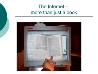 The Internet –  more than just a book 