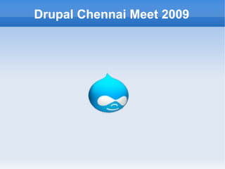 Drupal Chennai Meet 2009
 
