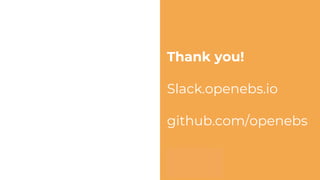 Thank you!
Slack.openebs.io
github.com/openebs
 