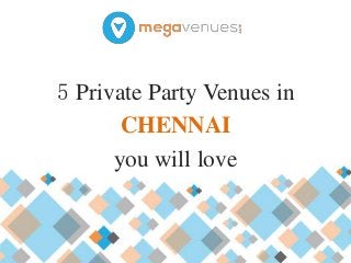 5 Private Party Venues in
CHENNAI
you will love
 