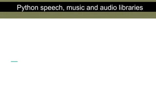 Python speech, music and audio libraries
 