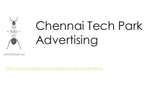 Chennai Tech Park
Advertising
http://www.themediaant.com/it-parks-in-chennai-advertising
 