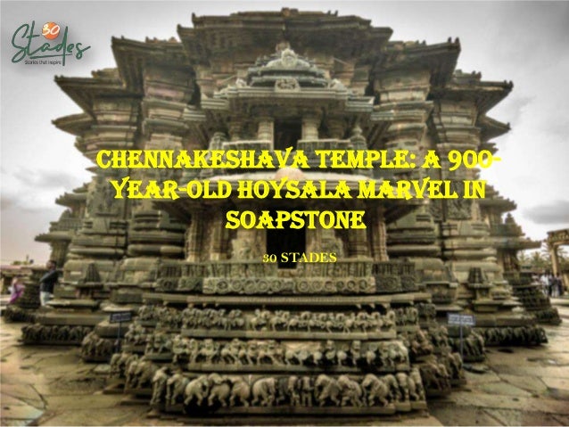 Chennakeshava Temple: A 900-
year-old Hoysala marvel in
soapstone
30 STADES
 